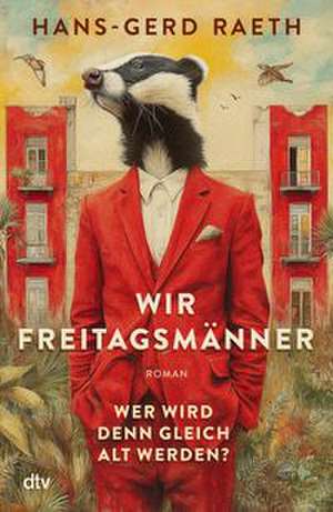 Wir Freitagsmänner de Hans-Gerd Raeth