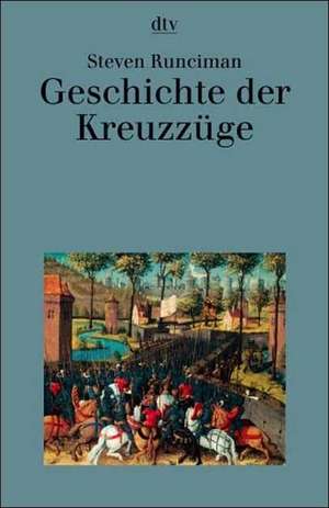 Geschichte der Kreuzzüge de Steven Runciman