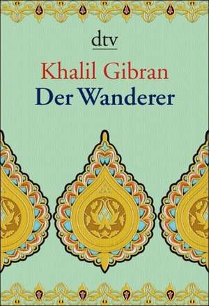 Der Wanderer de Kahlil Gibran