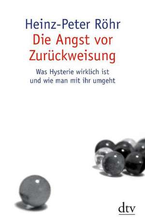 Die Angst vor Zurückweisung de Heinz-Peter Röhr