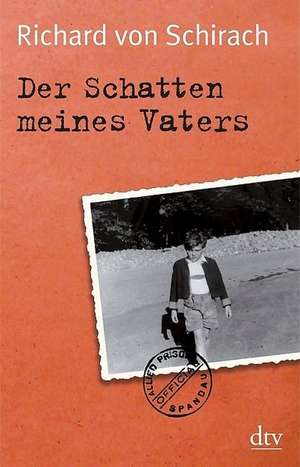 Der Schatten meines Vaters de Richard von Schirach