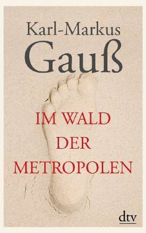 Im Wald der Metropolen de Karl-Markus Gauß