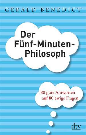 Der Fünf-Minuten-Philosoph de Gerald Benedict