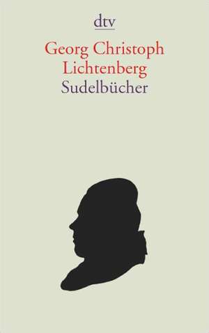 Sudelbücher 1 / Sudelbücher 2, Materialhefte und Tagebücher, Wortregister de Georg Christoph Lichtenberg