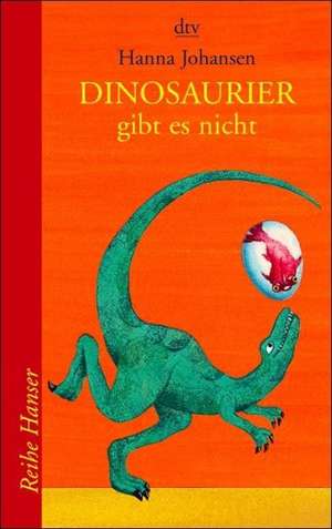 Dinosaurier gibt es nicht de Hanna Johansen