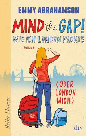 Mind the Gap! Wie ich London packte (oder London mich) de Emmy Abrahamson