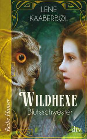 Wildhexe - Blutsschwester de Lene Kaaberbøl