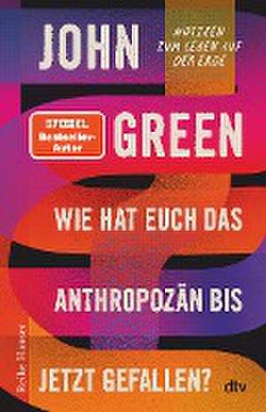 Wie hat euch das Anthropozän bis jetzt gefallen? de John Green