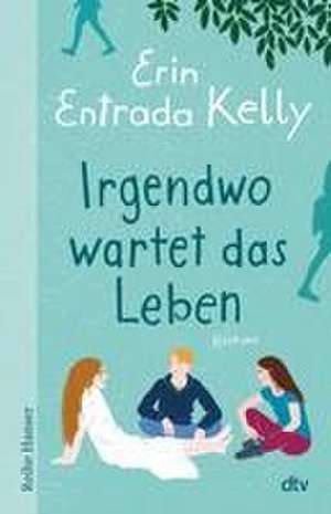 Irgendwo wartet das Leben de Erin Entrada Kelly