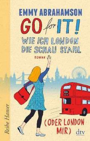 Go for It! Wie ich London die Schau stahl (oder London mir) de Emmy Abrahamson