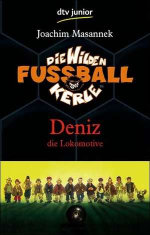 Die Wilden Fussballkerle 05. Deniz die Lokomotive de Joachim Masannek