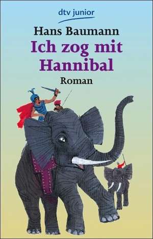 Baumann, Hans: Ich zog mit Hannibal