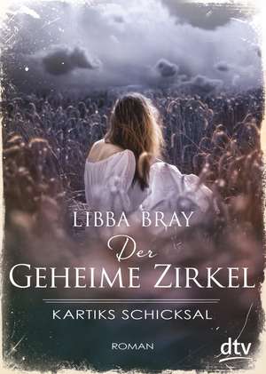 Der Geheime Zirkel 03. Kartiks Schicksal de Libba Bray