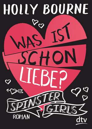 Spinster Girls 3 - Was ist schon Liebe? de Holly Bourne