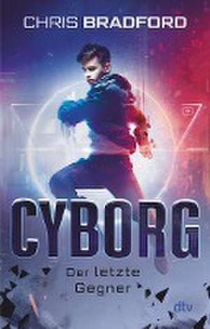 Cyborg - Der letzte Gegner de Chris Bradford