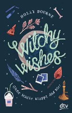 Witchy Wishes - Ohne Magie klappt das nie de Holly Bourne