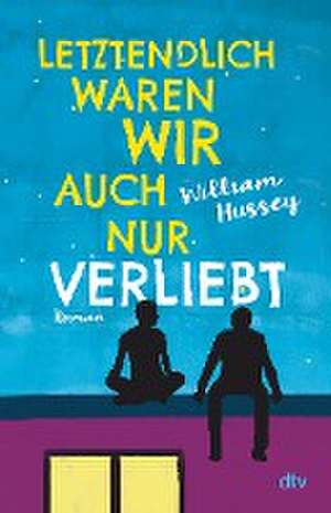 Letztendlich waren wir auch nur verliebt de William Hussey