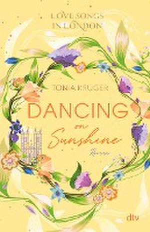 Love Songs in London - Dancing on Sunshine de Tonia Krüger