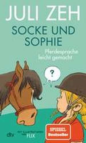 Socke und Sophie - Pferdesprache leicht gemacht de Juli Zeh