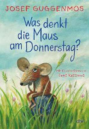 Was denkt die Maus am Donnerstag? de Josef Guggenmos