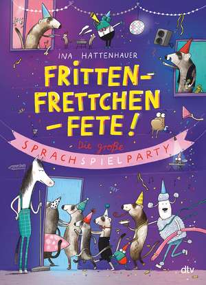 Frittenfrettchenfete - Die große Sprachspielparty de Ina Hattenhauer