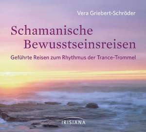 Schamanische Bewusstseinsreisen CD de Vera Griebert-Schröder