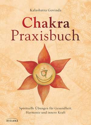 Chakra-Praxisbuch de Kalashatra Govinda