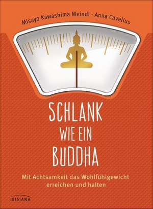 Schlank wie ein Buddha de Misayo Kawashima Meindl