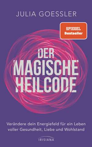 Der Magische Heilcode de Julia Goessler