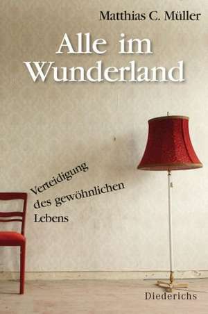 Alle im Wunderland de Matthias C. Müller