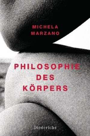 Philosophie des Körpers de Michela Marzano