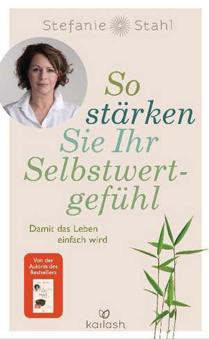 So stärken Sie Ihr Selbstwertgefühl de Stefanie Stahl