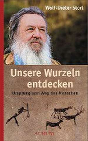 Unsere Wurzeln entdecken de Wolf-Dieter Storl