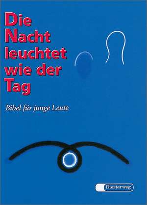 Die Nacht leuchtet wie der Tag. Bibel für junge Leute