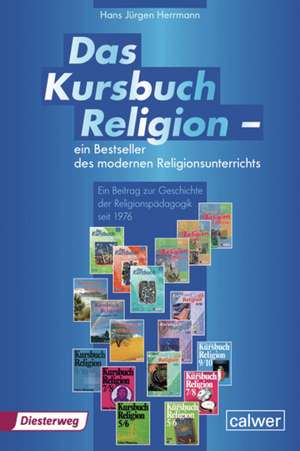 Das Kursbuch Religion 1 - Ein Bestseller des modernen Religionsunterrichts de Hans Jürgen Herrmann