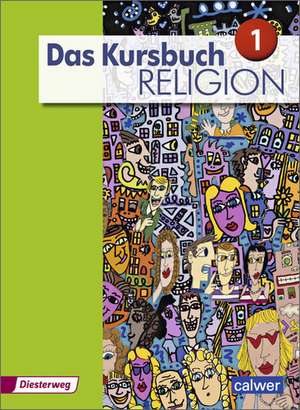 Das Kursbuch Religion 1. Schulbuch de Heidrun Dierk