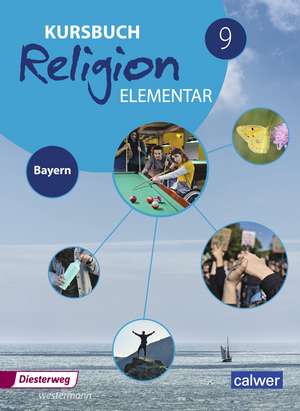 Kursbuch Religion Elementar 9. Schulbuch. Bayern de Wolfram Eilerts