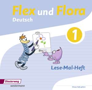 Flex und Flora 1. Lese-Mal-Heft