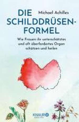 Die Schilddrüsen-Formel de Michael Achilles