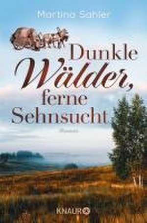 Dunkle Wälder, ferne Sehnsucht de Martina Sahler