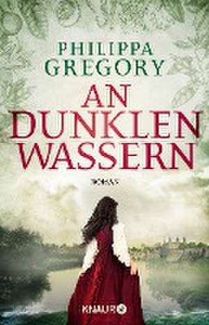 An dunklen Wassern de Philippa Gregory