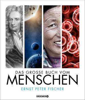 Das große Buch vom Menschen de Ernst Peter Fischer