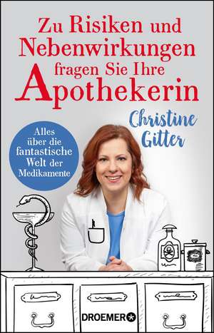 Zu Risiken und Nebenwirkungen fragen Sie Ihre Apothekerin de Christine Gitter