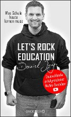 Let's rock education - Deutschlands erfolgreichster Mathe-Youtuber de Daniel Jung