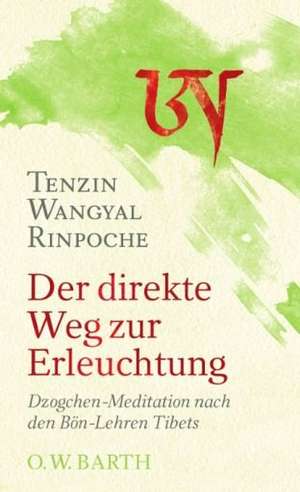 Der direkte Weg zur Erleuchtung de Tenzin Wangyal Rinpoche