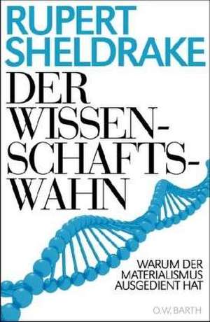 Der Wissenschaftswahn de Rupert Sheldrake