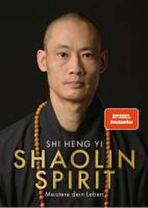 Shaolin Spirit de Shi Heng Yi