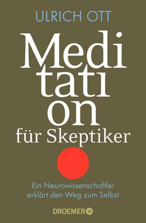 Meditation für Skeptiker de Ulrich Ott