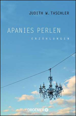 Apanies Perlen de Judith W. Taschler