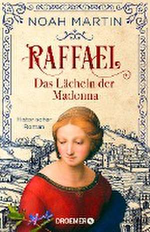 Raffael - Das Lächeln der Madonna de Noah Martin